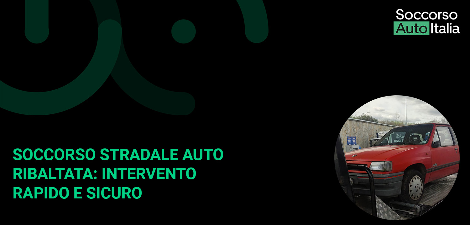 Soccorso Stradale Auto Ribaltata Intervento Rapido e Sicuro
