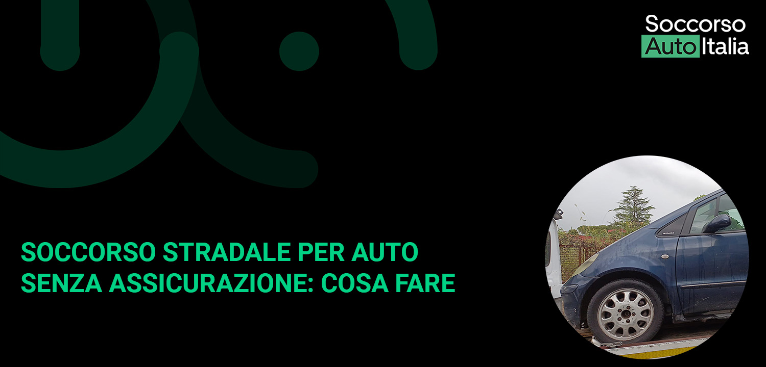 Soccorso Stradale per Auto Senza Assicurazione Cosa Fare