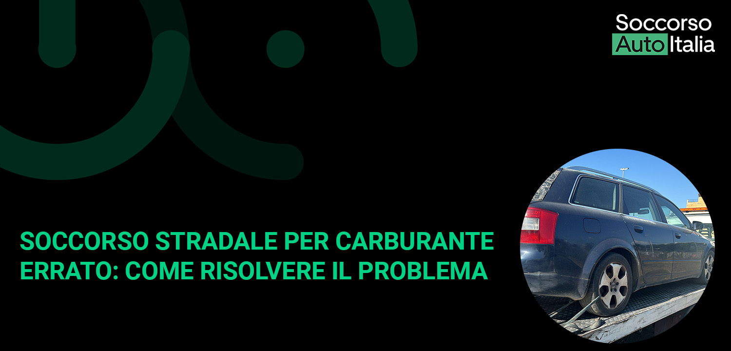 Soccorso Stradale per Carburante Errato Come Risolvere il Problema