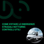 Come evitare le emergenze stradali notturne controlli utili