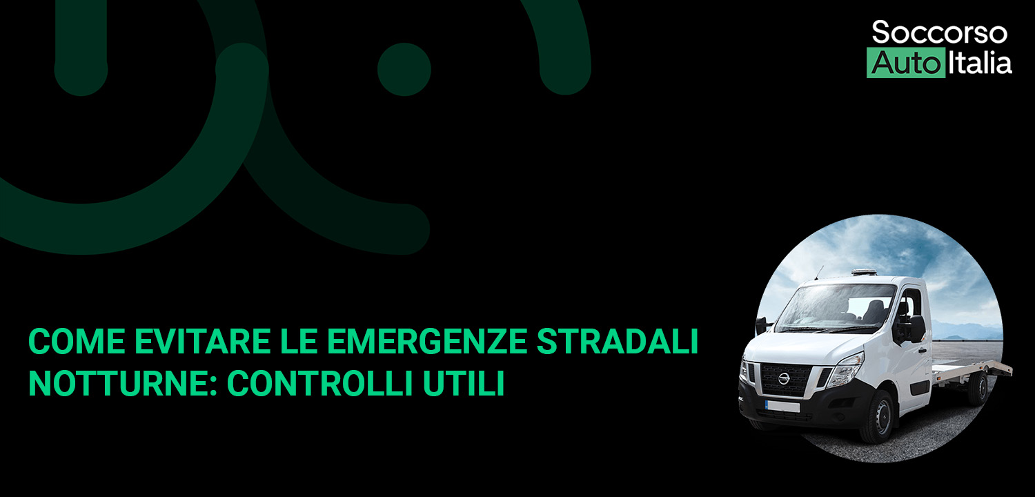 Come evitare le emergenze stradali notturne